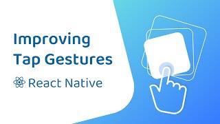 Improving Tap Gestures in React Native