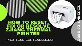 How to reset, fix or resolve Zjiang thermal printer (printing continuously)