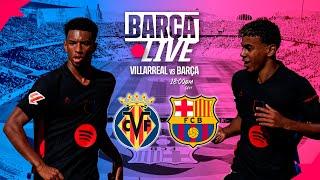  BARÇA LIVE | VILLARREAL VS FC BARCELONA | LA LIGA 24/25 