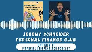 Jeremy Schneider, Personal Finance Club - Captain Fi Financial Independence Podcast