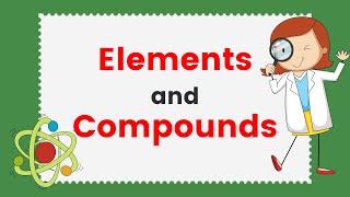 Elements and Compounds