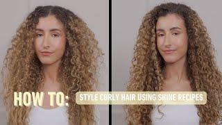 How To Style Long Curly Hair Using Shine Recipes | Curlsmith Shine Recipe