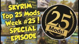 Skyrim Top 25 Mods of the Week! *SPECIAL EPISODE* (Xbox One Mods)