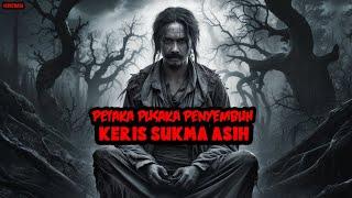 KISAH MISTERI - PETAKA PUSAKA PENYEMBUH - KERIS SUKMA ASIH - THREAD HORROR