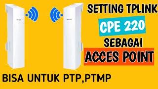 Cara setting tplink cpe 220 sebagai acces point outdoor untuk hotspot voucher