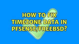 How to fix timezone data in pfSense/freeBSD? (2 Solutions!!)