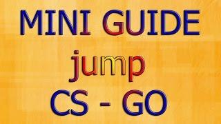 mini guide jump CS - GO