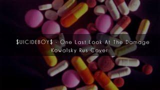 $UICIDEBOY$ - One Last Look At The Damage | KENSAKU Rus Cover