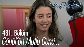 Gönül'ün mutlu günü - Beni Bırakma