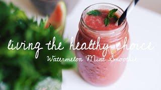 Watermelon Mint Smoothie | Living The Healthy Choice