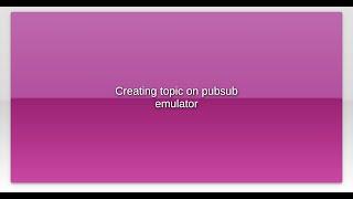 Creating topic on pubsub emulator