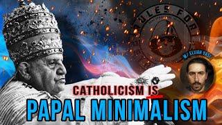 Catholicism REQUIRES Papal Minimalism w/ Elijah Yasi