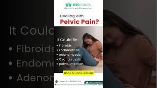 Understanding Pelvic Pain: Fibroids, Endometriosis, Adenomyosis & More | Neo Clinic