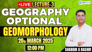 UPSC Geography Optional Class 3 | Geomorphology Module | By Shabbir Sir | March Batch | Live Class