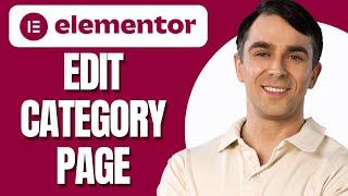 How to Edit Category Page in WordPress With Elementor (2024)