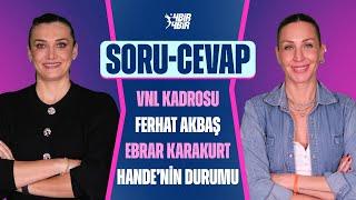 Ebrar dönüyor mu, Hande Baladın, VNL Kadrosu, Ferhat Akbaş, Arina | Karar Seti Soru - Cevap