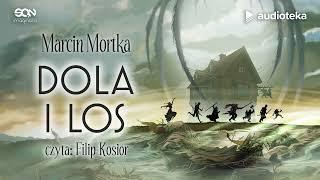 Dola i Los - audiobook | Marcin Mortka (czyta: Filip Kosior)