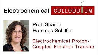 17. Prof. Sharon Hammes-Schiffer  - Electrochemical Proton-Coupled Electron Transfer (Mar 17, 2022)