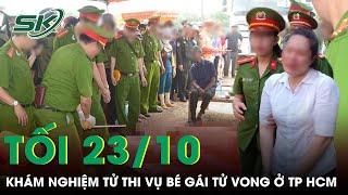 Tối 23/10: Kết quả khám nghiệm tử thi bé gái tử vong với nhiều vết thương nghi bị mẹ ruột “tác động”