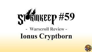 The Stormkeep #59 - Warscroll Review: Ionus Cryptborn