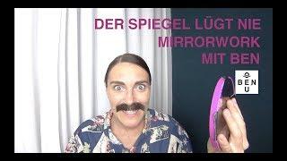 Mirrorwork the mirror and its uglyness - lifecoach ben selfhelp comedy