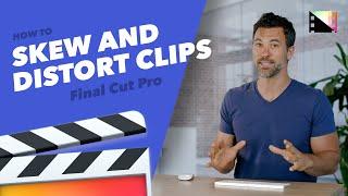 How to Skew and Distort Clips in Final Cut Pro X