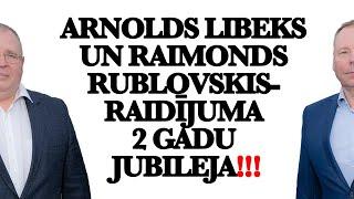 Arnolds Libeks un Raimonds Rublovskis- raidījuma 2 gadu jubileja!!!