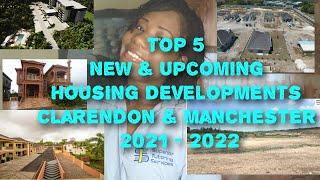 Top 5 New and Upcoming Housing Developments in Clarendon and Manchester 2021 - 2022