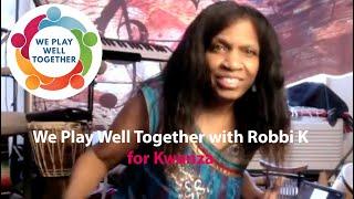 Robbi K on WE PLAY WELL TOGETHER Instruments & The Spirit of Kwanzaa