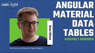 Angular Material Data Tables: Some Assembly Required - Drew Wiens - Angular Lunch