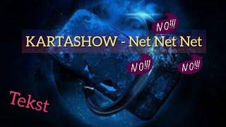 KARTASHOW - Net Net Net ( Текст песни )