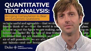 Quantitative Text Analysis: Bringing Computation to Bear on Humanistic Questions