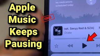 Apple Music keeps pausing songs by itself : Fix