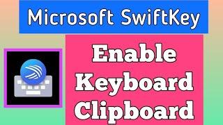 how to enable keyboard clipboard for Microsoft Swiftkey keyboard