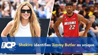 Shakira identifies Jimmy Butler as unique