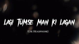 LAGI TUMSE MAN KI LAGAN | NEW VERSION SONG |