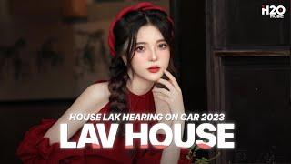 LAV HOUSE - MIXTAPE HOUSE LAK & DEEP HOUSE 2024 - NHẠC TRẺ REMIX HAY NHẤT 2024