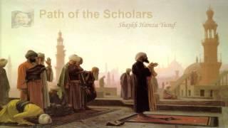 Path of the Scholars - Shaykh Hamza Yusuf