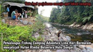 Petualangan Fishing Camping Adventure Lima Hari Bermalam Menjelajah Hutan Rimba Belantara