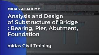 Analysis and Design of Substructure of Bridge: Bearing, Pier, Abutment, Foundation | midas Civil