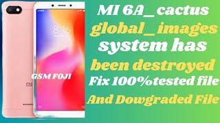 MI 6A_cactus_global_images_Redmi 6A system has been been destroyed Solution_FIX 100%_GSM FOJI