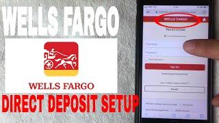   Setup Wells Fargo Direct Deposit 