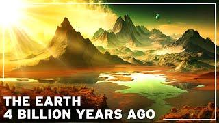 What was the Earth like 4 Billion Years Ago ? | History of the Earth Documentary