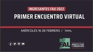 Ingreso FAU UNT 2022 - 1º Encuentro