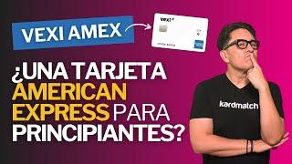 Tarjeta Vexi American Express: ¿La mejor opción SIN HISTORIAL CREDITICIO?