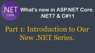 What's New in .NET7 & C#11 | .NET7 & C#11 New Features | Introduction to our New .NET Series.|