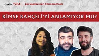 Kimse Bahçeli’yi Anlamıyor mu? | Çavuşesku'nun Termometresi #226