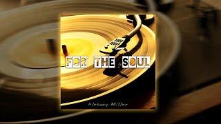 [FREE BEAT] Aleksey Miller - for the soul (Бит Минус Инструментал для Репа)