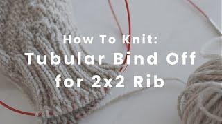 How to Knit: Tubular Bind Off for a 2x2 Rib