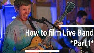 How to Film a Live Band ( Part 1 )